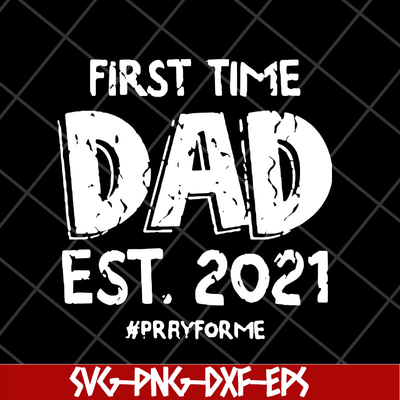 FTD2804208-First time dad est 2021 svg, Fathers day svg, png, dxf, eps digital file FTD2804208.jpg