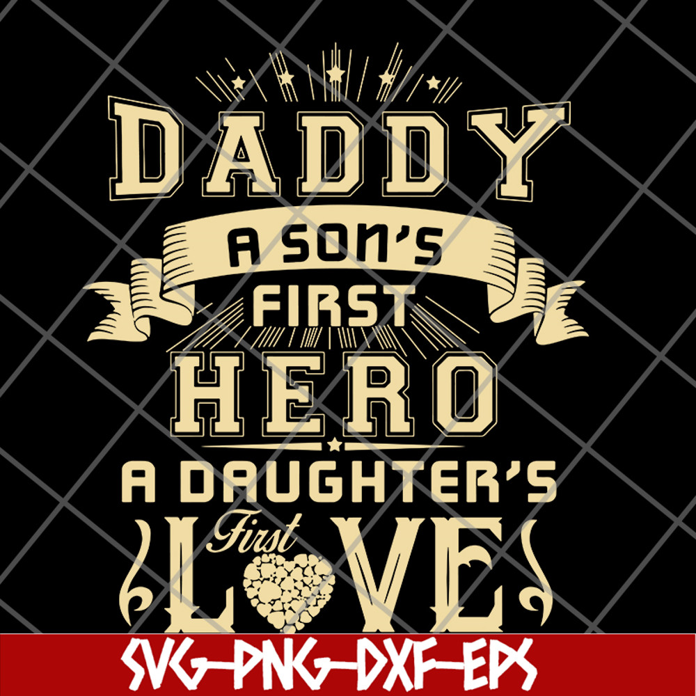 FTD28052117-Dad A Son's First Hero A Daughter's First Love svg, png, dxf, eps digital file FTD28052117.jpg