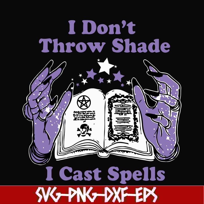 HLW0124-i dont throw shade i cast spells svg, png, dxf, eps digital file HLW0124.jpg