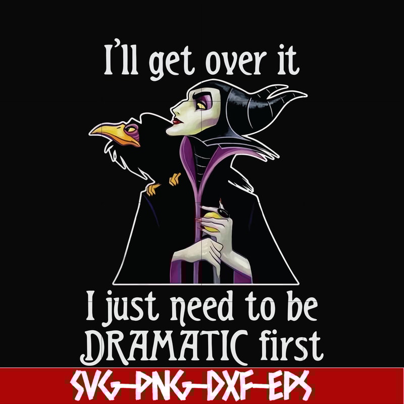 HLW0163-I'll get over it i just need to be dramatic first svg, png, dxf, eps digital file HLW0163.jpg
