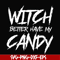 HLW2407209-Witch better have my candy svg, halloween svg, png, dxf, eps digital file HLW2407209.jpg