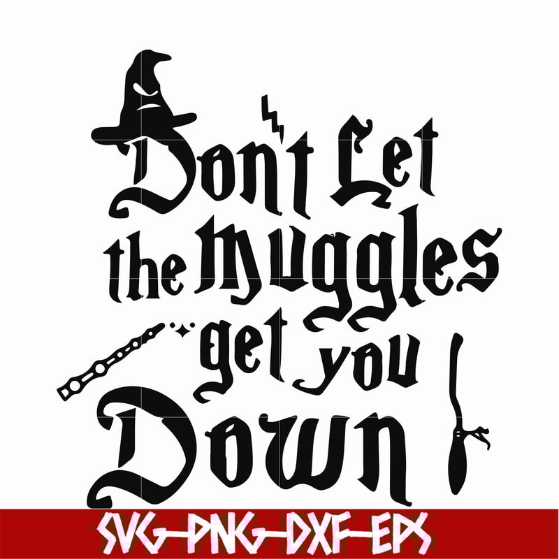 HRPT00042-Don't let the muggles get you down svg, png, dxf, eps file HRPT00042.jpg
