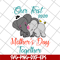 MTD04042136-Our first mothers day together svg, Mother's day svg, eps, png, dxf digital file MTD04042136.jpg