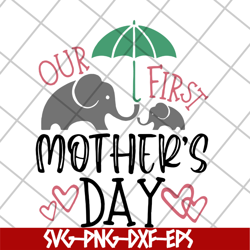 MTD04042145-Our first mother's day svg, Mother's day svg, eps, png, dxf digital file MTD04042145.jpg