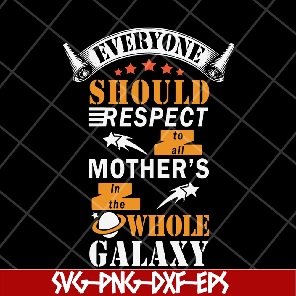 MTD05042101-Everyone should respect to all mother's svg, Mother's day svg, eps, png, dxf digital file MTD05042101.jpg