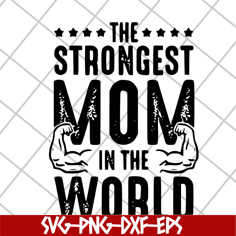 MTD05042126-The strongest mom in the world svg, Mother's day svg, eps, png, dxf digital file MTD05042126.jpg