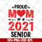 MTD10042103-proud mom of a 2021 senior svg, Mother's day svg, eps, png, dxf digital file MTD10042103.jpg