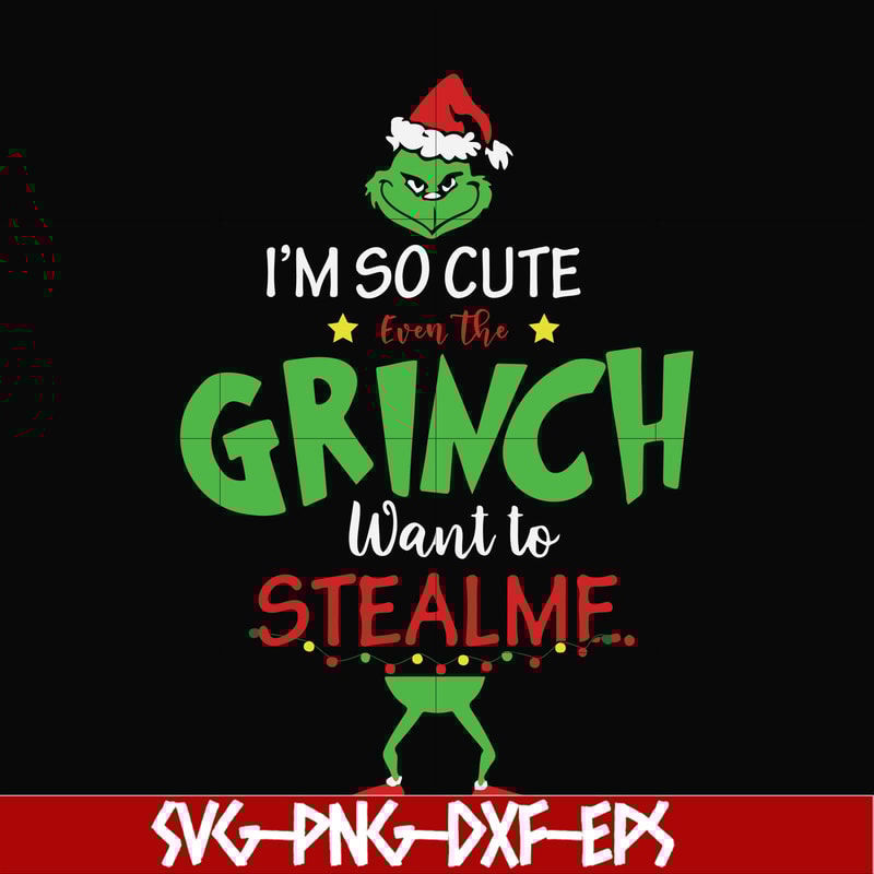 NCRM0074-I'm so cute even the grinch want to stealme svg, christmas svg, png, dxf, eps digital file NCRM0074.jpg