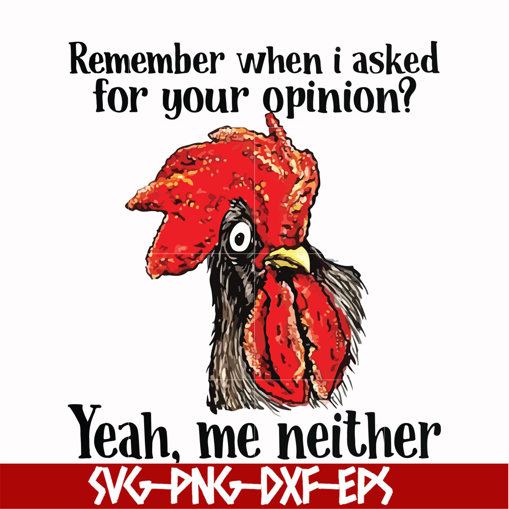 NCRM0149-Remember when i asked for your opinion yeah, me neither svg, png, dxf, eps digital file NCRM0149.jpg