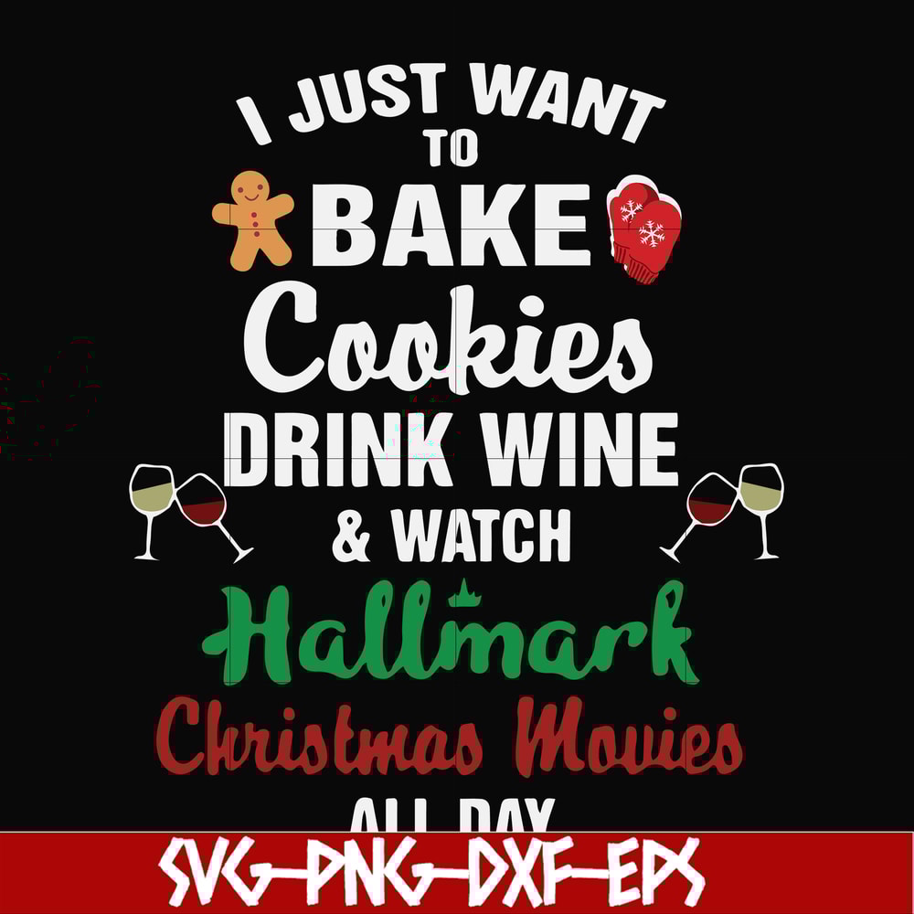 NCRM1507209-I just to bake cookies drink wine watch hallmark christmas movies all day svg, png, dxf, eps digital file NCRM1507209.jpg