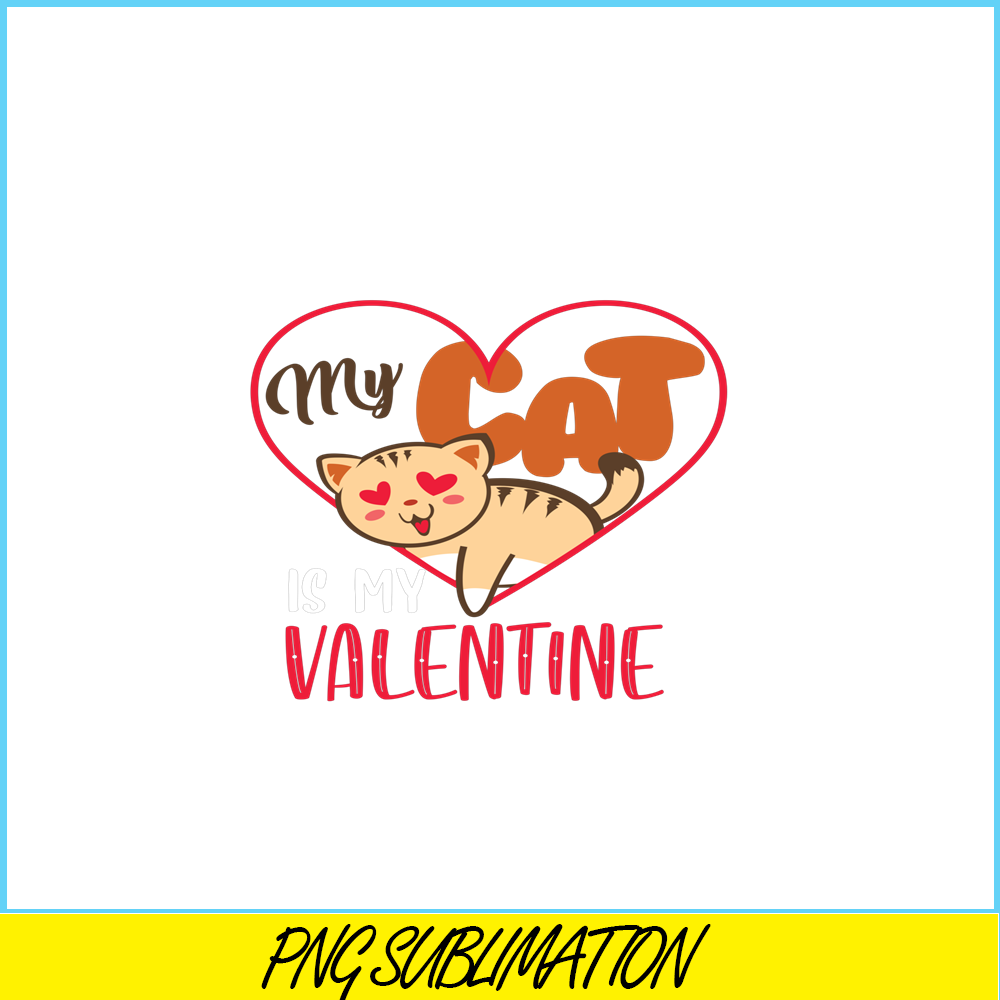 VLT19102327-My Cat Is My Valentine PNG, Adorable Valentine PNG, Valentine Holidays PNG.png
