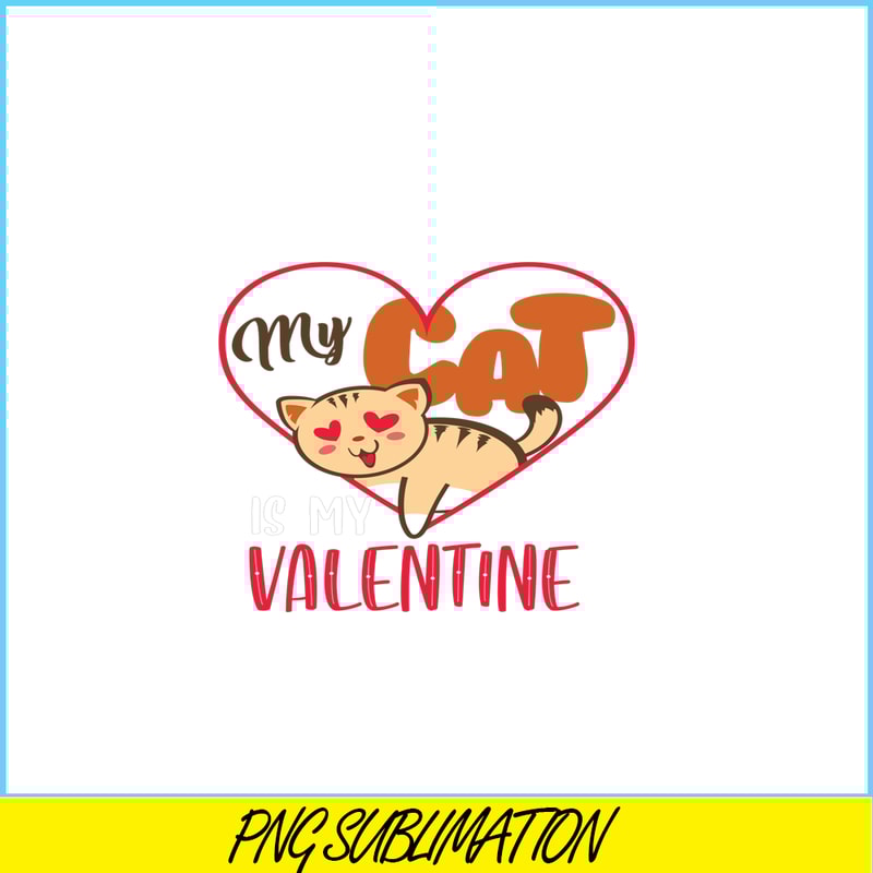 VLT19102327-My Cat Is My Valentine PNG, Adorable Valentine PNG, Valentine Holidays PNG.png