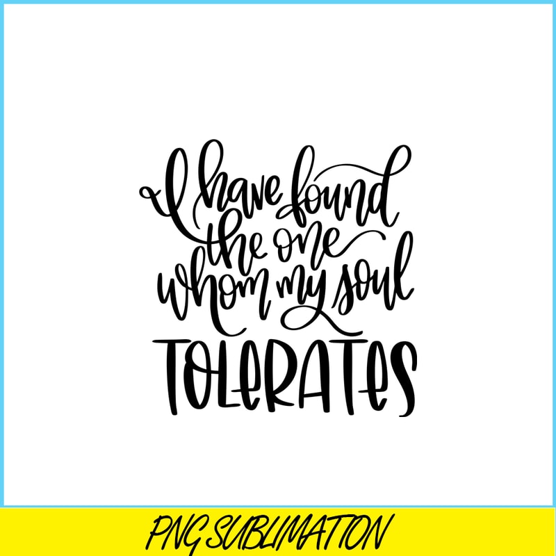 VLT19102339-I Have Found The One Whom My Soul Tolerates PNG, Hearts Valentine PNG, Valentine Holidays PNG.png