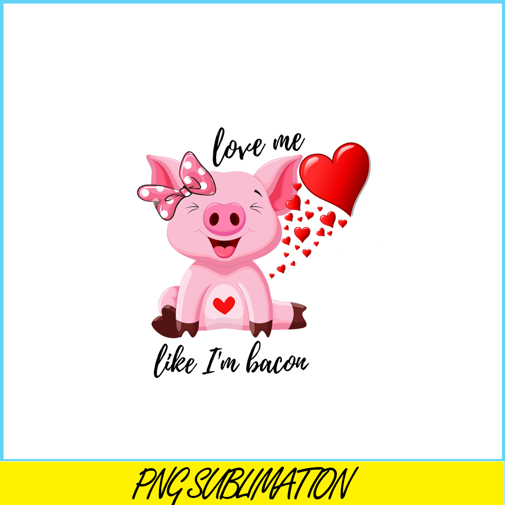 VLT21102321-Love Me Like Im Bacon PNG, Cute Valentine PNG, Valentine Holidays PNG.png