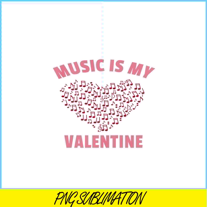 VLT21102380-Music Is My Valentine PNG, Sweet Valentine PNG, Valentine Holidays PNG.png