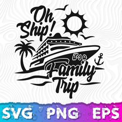 Cruise Ship SVG, Family Vacation SVG, Cruise SVG, Family Cruise SVG, Oh Ship SVG, SVG Cruise Ship, Cruise SVG Files