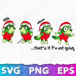 Thats It Im Not Going Svg, Ooh Ahh Thats It Im Not Going, Blue Dog Christmas Svg