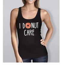 i donut care tank wife shirt doughnut shirt