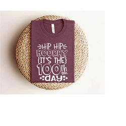 hip hip hooray it's the 100th day t-shirt,