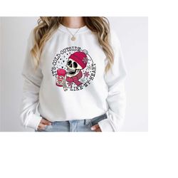 it's cold outside like my heart skeleton sweatshirt,