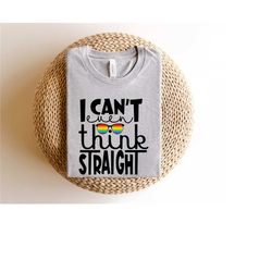 i can't even think straight shirt, lgbt pride