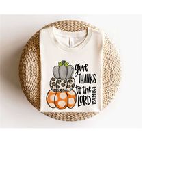 give thanks to the lord sweatshirt,psalm 106,give thanks