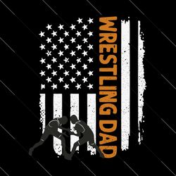 wrestling dad svg american flag 4th of july father’s day, independence svg, 4th of july svg