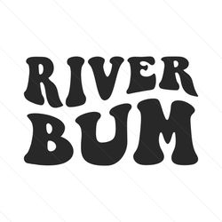river bum svg, river life shirt svg, life is better at the river svg, vacation mode svg, river trip svg, camp life svg