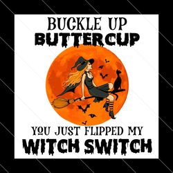 buckle up buttercup you just flipped my witch switch svg, halloween svg