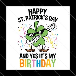 happy st. patrick’s day and yes it’s my birthday svg, st patricks truck svg, loads of luck svg