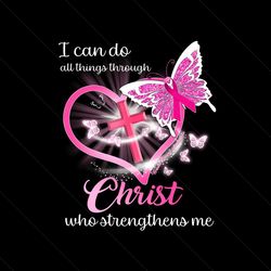 i can do all things through christ who strengthens me butterfly png, breast cancer warrior, pink jesus cross png, cancer awareness png