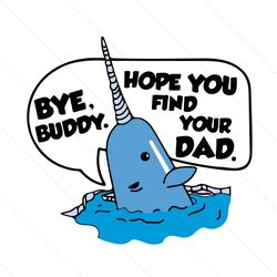 bye buddy hope you find your narwhal svg