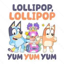 bluey chattermax lollipop yum yum yum png