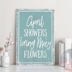 april showers bring may flowers, spring sign, cute gift, cute spring gift, rainy days, bloom sign, flowers sign, nature