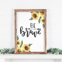 be brave, inspirational sign, office sign, rustic inspirational, encouraging decor, be courageous sign, motivational sig