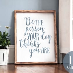 be the person your dog thinks you are, inspirational sign, office decor, inspirational decor, success sign, motivational