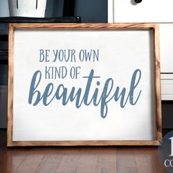 be your own kind of beautiful, inspirational decor, studio decor, rustic wooden sign, salon decor, strong woman gift, bo