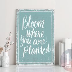 bloom where you are planted, inspirational sign, office decor, inspirational decor, success sign, motivational sign, pos