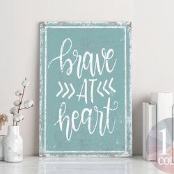 brave at heart, inspirational sign, office sign, rustic inspirational, encouraging decor, be courageous sign, motivation