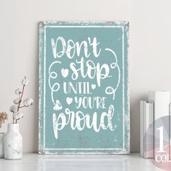 don't stop until you're proud inspirational sign, office decor, inspirational decor, success sign, goals sign, motivatio