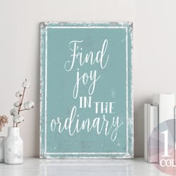 find joy in the ordinary, inspirational sign, office decor, inspirational gift, experience sign, happiness sign, positiv