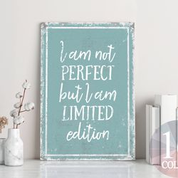 i am not perfect but i am limited edition, fun metal sign, special gift, perfect sign gift, gift for her, gift for him,