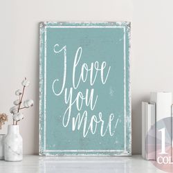 i love you more, love metal sign, valentines day gift, loving coffee mug, love them, boyfriend gift, girlfriend gift, wi