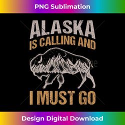Alaska is calling and I must go for all Bison Fan - Retro PNG Sublimation Digital Download