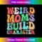 Retro Groovy Weird Moms Build Character 2024 Mother's Day 1 - Professional Sublimation Digital Download