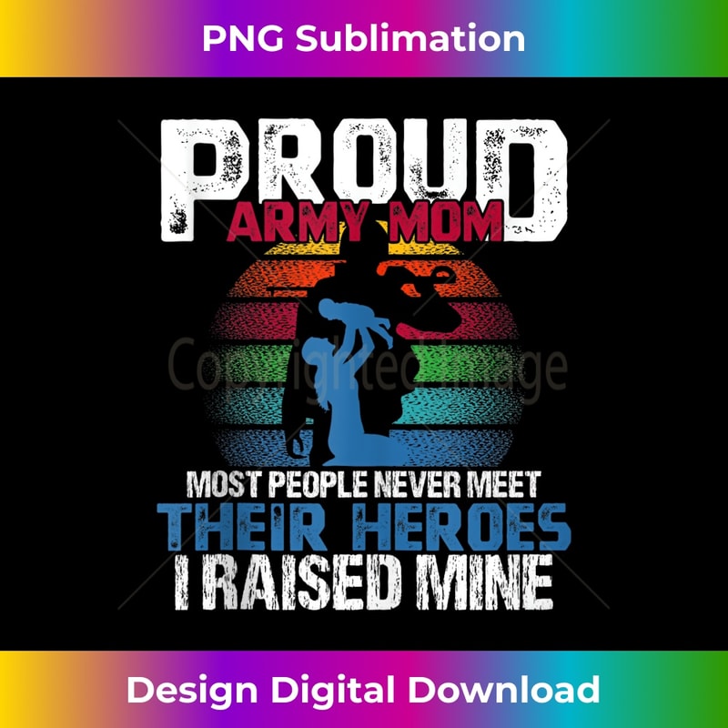I Raised My Hero Army for Military Veteran Mom Idea - Signature Sublimation PNG File