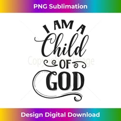i am a child of god christian - png transparent sublimation design