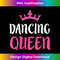 s Dancing Queen Dance Lover 1 - Premium Sublimation Digital Download