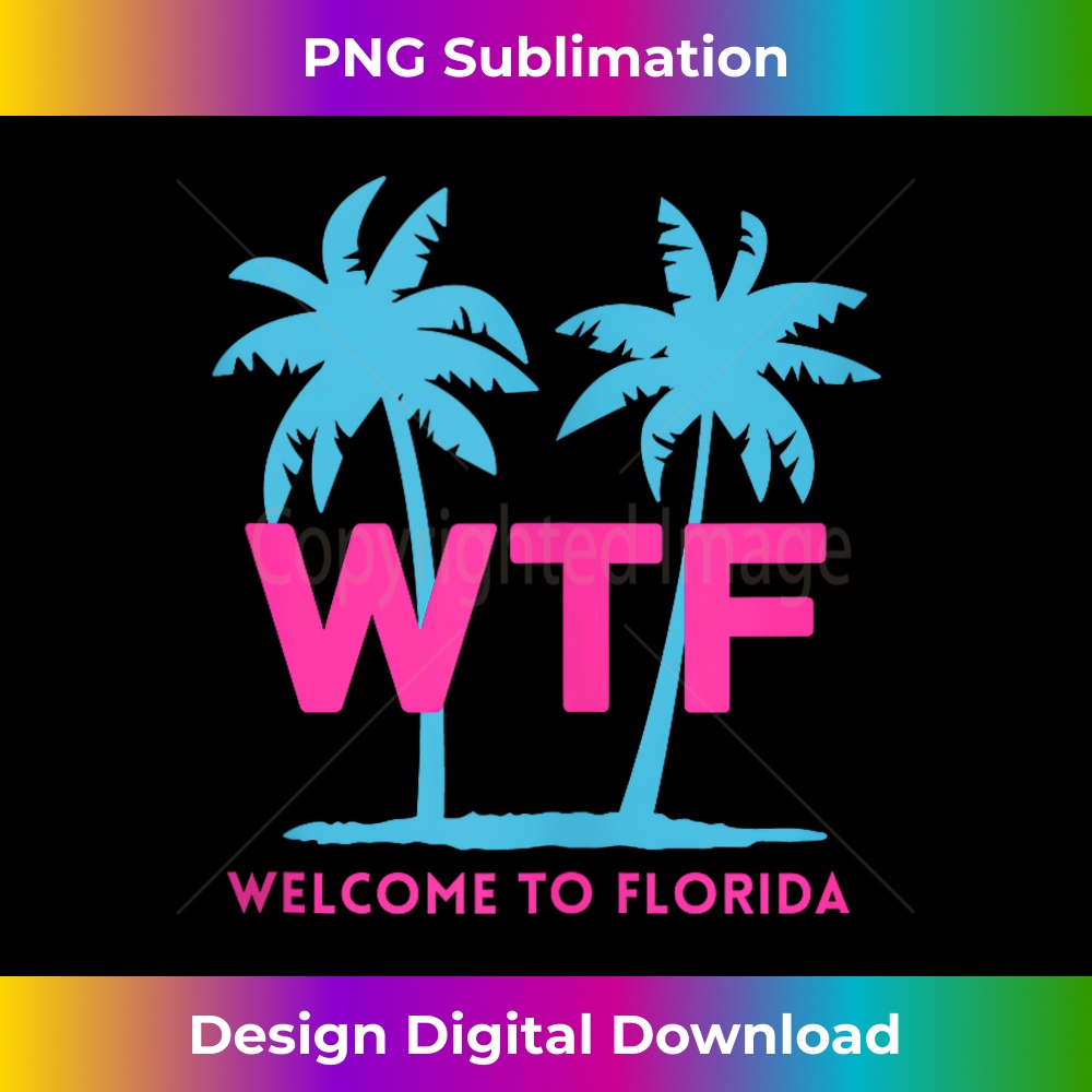 WTF - Welcome to Florida 1 - Aesthetic Sublimation Digital File