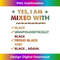 Yes I'm Mixed With Black Unapologetically Proud Black 1 - High-Quality PNG Sublimation Download